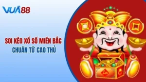 Tổng Hợp Các Cách Soi Kèo Xổ Số Miền Bắc Chuẩn Từ Cao Thủ Tại Vua88