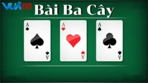 Giải đáp: Chơi 3 cây con nào to nhất? Luật chơi cơ bản Vua88