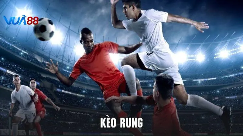 Kèo rung được đặt cược liên tục trong trận đấu tại Vua88