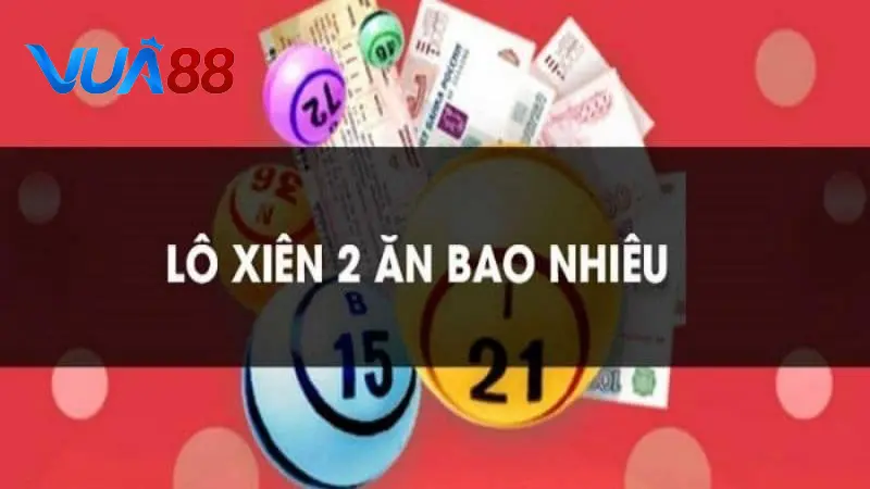 Lô xiên 2 10K ăn bao nhiêu - Vua88 giải đáp chi tiết