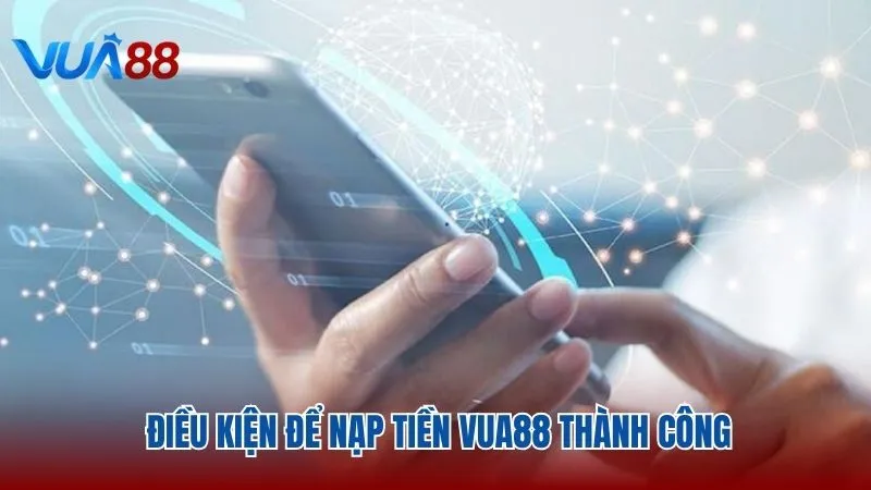 Quy định phải biết khi thực hiện nạp tiền vào hệ thống Vua88