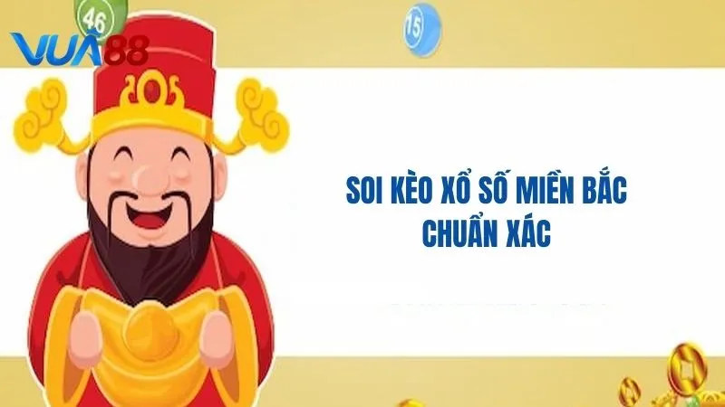 Soi kèo miền Bắc giúp đưa ra quyết định đặt cược chuẩn hơn tại Vua88