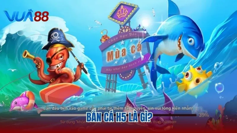 Tìm hiểu về trò chơi bắn cá H5 tại Vua88 là gì?